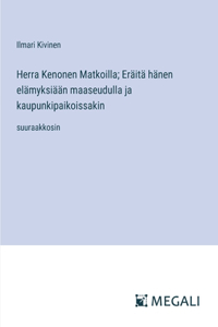 Herra Kenonen Matkoilla; Eräitä hänen elämyksiään maaseudulla ja kaupunkipaikoissakin