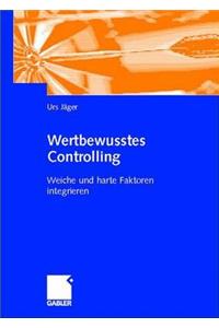 Wertbewusstes Controlling: Harte Und Weiche Faktoren Integrieren