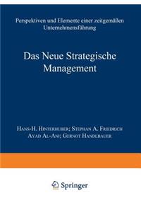 Das Neue Strategische Management: Perspektiven Und Elemente Einer Zeitgemäßen Unternehmensführung