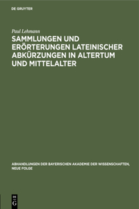 Sammlungen Und Erörterungen Lateinischer Abkürzungen in Altertum Und Mittelalter