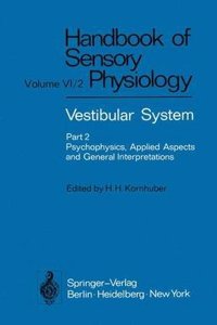 Vestibular System Part 2: Psychophysics, Applied Aspects and General Interpretations