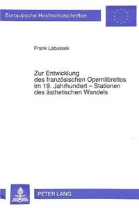 Zur Entwicklung Des Franzoesischen Opernlibrettos Im 19. Jahrhundert