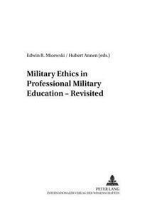 Military Ethics in Professional Military Education - Revisited