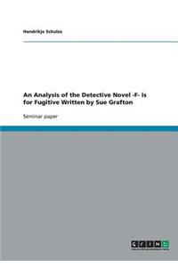 An Analysis of the Detective Novel -F- is for Fugitive Written by Sue Grafton