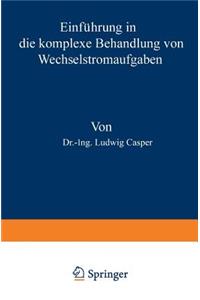 Einführung in die komplexe Behandlung von Wechselstromaufgaben