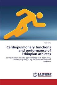 Cardiopulmonary functions and performance of Ethiopian athletes