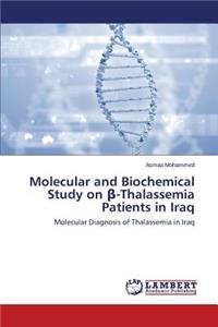 Molecular and Biochemical Study on β-Thalassemia Patients in Iraq
