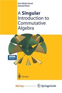 A Singular Introduction to Commutative Algebra