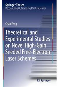 Theoretical and Experimental Studies on Novel High-Gain Seeded Free-Electron Laser Schemes