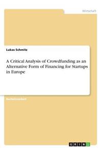 A Critical Analysis of Crowdfunding as an Alternative Form of Financing for Startups in Europe