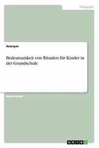 Bedeutsamkeit von Ritualen für Kinder in der Grundschule