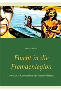 Flucht in die Fremdenlegion: Der Doku-Roman über die Fremdenlegion