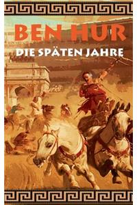 Ben Hur - Die späten Jahre