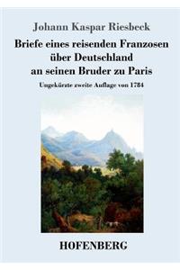 Briefe eines reisenden Franzosen über Deutschland an seinen Bruder zu Paris