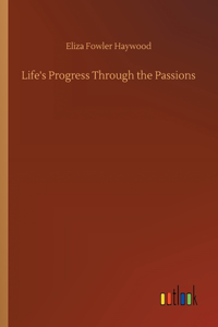 Life's Progress Through the Passions