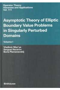Asymptotic Theory of Elliptic Boundary Value Problems in Singularly Perturbed Domains