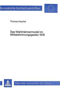 Das Wahlmaennermodell im Mitbestimmungsgesetz 1976