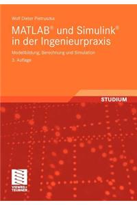 MATLAB(R) Und Simulink(r) in Der Ingenieurpraxis: Modellbildung, Berechnung Und Simulation