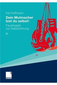 Dein Mutmacher Bist Du Selbst!