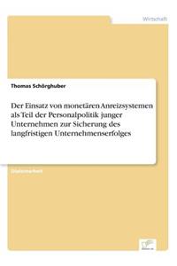 Einsatz von monetären Anreizsystemen als Teil der Personalpolitik junger Unternehmen zur Sicherung des langfristigen Unternehmenserfolges