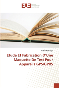 Etude et fabrication d une maquette de test pour appareils gps/gprs