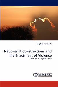 Nationalist Constructions and the Enactment of Violence