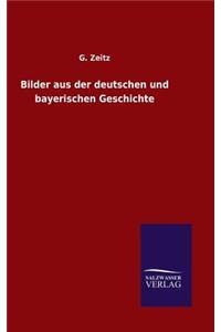 Bilder aus der deutschen und bayerischen Geschichte