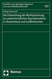 Entwicklung Der Rechtsprechung Zur Patentrechtlichen Aquivalenzlehre in Deutschland Und Grossbritannien