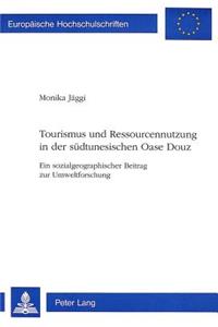 Tourismus und Ressourcennutzung in der suedtunesischen Oase Douz