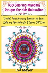 100 Coloring Mandala Designs for Kids Relaxation