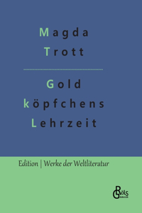 Goldköpfchens Lehrzeit