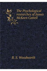 The Psychological Researches of James McKeen Cattell