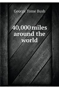 40,000 Miles Around the World