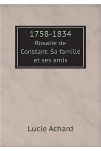 1758-1834 Rosalie de Constant. Sa Famille Et Ses Amis