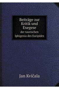 Beiträge zur Kritik und Exegese der taurischen Iphigenia des Euripides