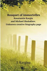 Bouquet of immortelles. Konstantin Kargin and Mikhail Sholokhov. Unknown creative biography page