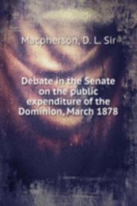 DEBATE IN THE SENATE ON THE PUBLIC EXPE