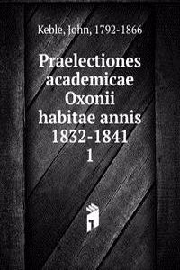 Praelectiones academicae Oxonii habitae annis 1832-1841