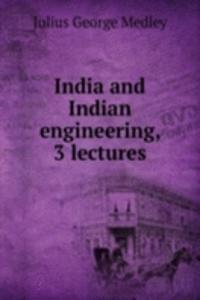 India and Indian engineering, 3 lectures
