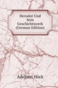 Herodot Und Sein Geschichtswerk (German Edition)