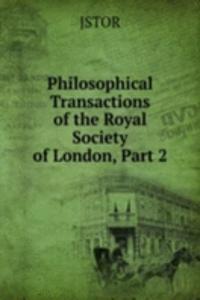 Philosophical Transactions of the Royal Society of London, Part 2