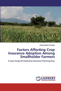 Factors Affecting Crop Insurance Adoption Among Smallholder Farmers