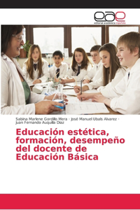 Educación estética, formación, desempeño del docente de Educación Básica