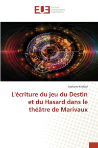 L'écriture du jeu du Destin et du Hasard dans le théâtre de Marivaux
