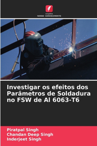 Investigar os efeitos dos Parâmetros de Soldadura no FSW de Al 6063-T6