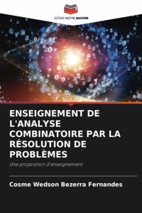 Enseignement de l'Analyse Combinatoire Par La Résolution de Problèmes