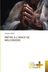Prêtre a l'Image de Melchisedek