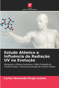 Estudo Atômico e Influência da Radiação UV na Evolução