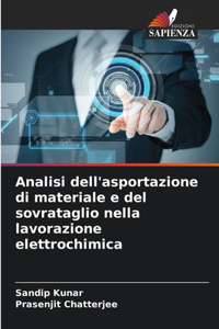 Analisi dell'asportazione di materiale e del sovrataglio nella lavorazione elettrochimica