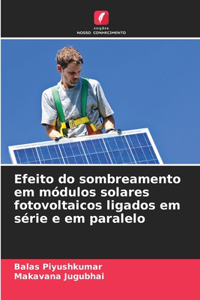 Efeito do sombreamento em módulos solares fotovoltaicos ligados em série e em paralelo